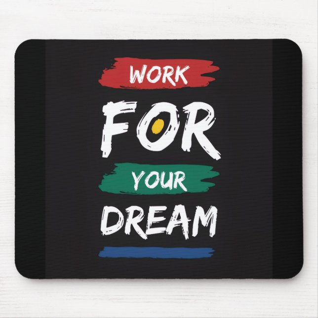 Work for Your Dream Mouse Pad (Front)