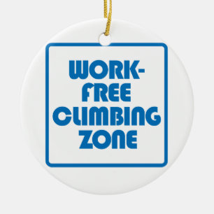 Work Free Climbing Zone Ceramic Ornament