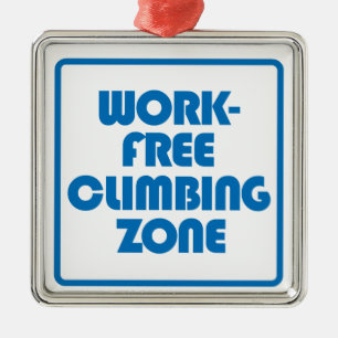 Work Free Climbing Zone Metal Ornament