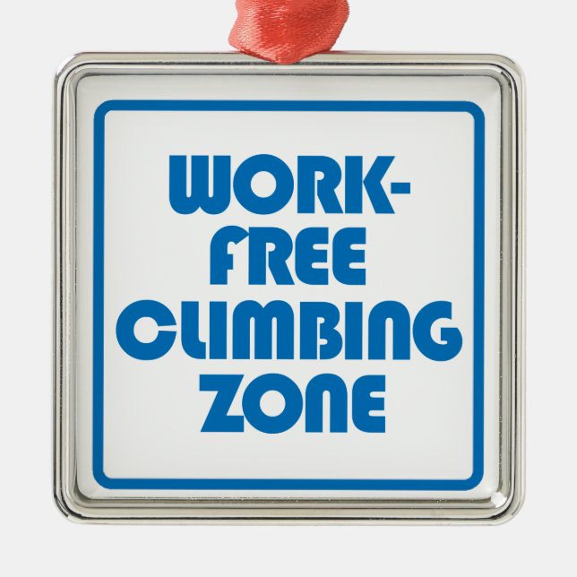 Work Free Climbing Zone Metal Ornament (Front)