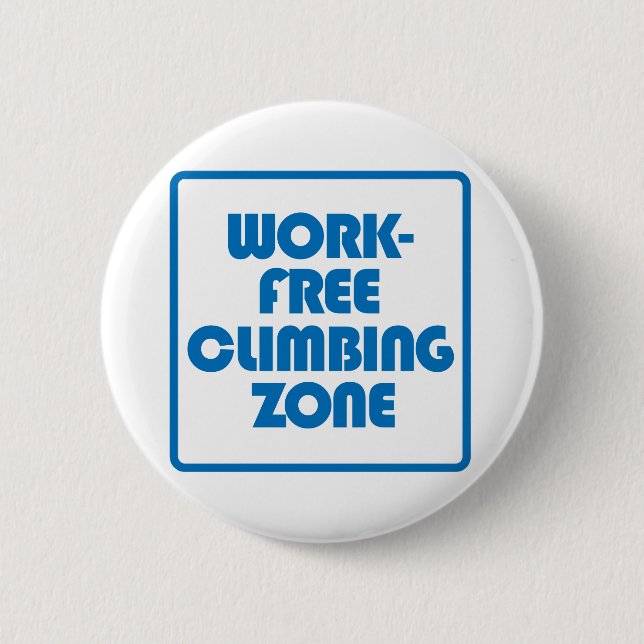 Work Free Climbing Zone Pinback Button (Front)