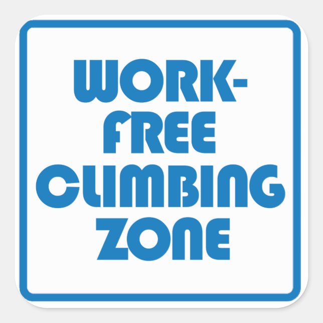 Work Free Climbing Zone Square Sticker (Front)