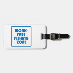 Work Free Fishing Zone Luggage Tag