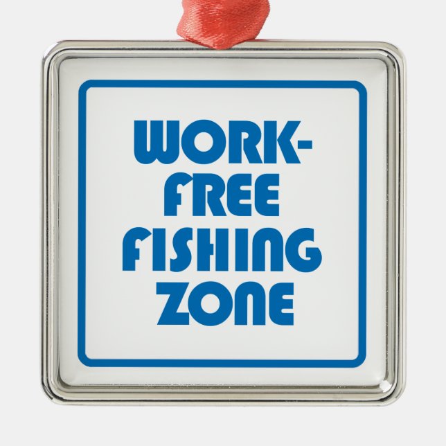 Work Free Fishing Zone Metal Ornament (Front)