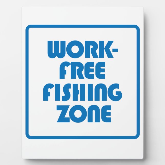 Work Free Fishing Zone Plaque (Front)
