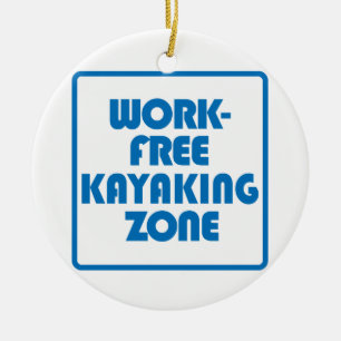 Work Free Kayaking Zone Ceramic Ornament