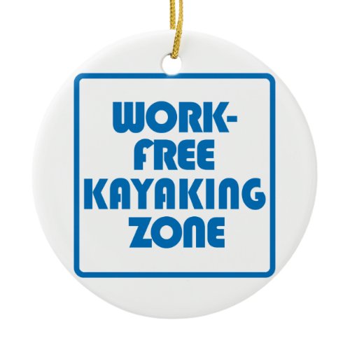 Work Free Kayaking Zone Ceramic Ornament