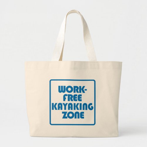 Work Free Kayaking Zone Large Tote Bag