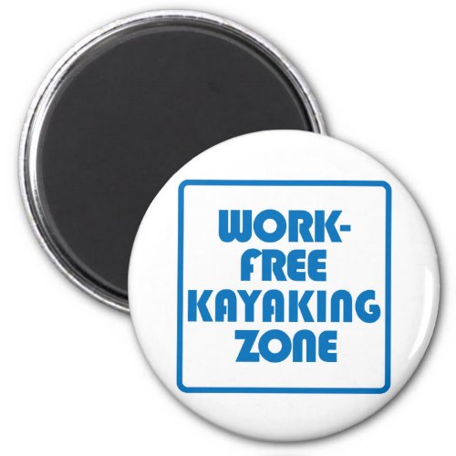 Work Free Kayaking Zone Magnet