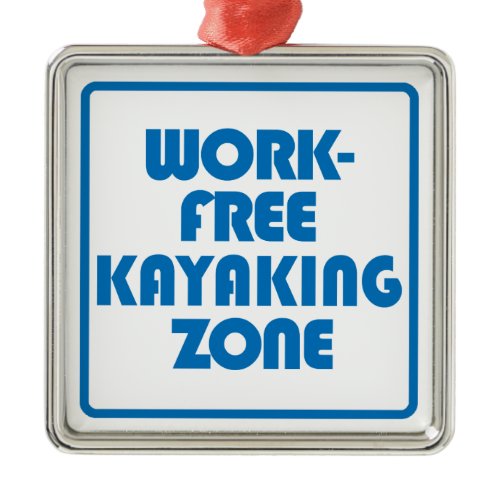 Work Free Kayaking Zone Metal Ornament