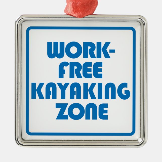 Work Free Kayaking Zone Metal Ornament (Front)