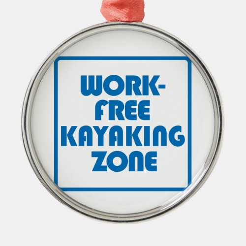 Work Free Kayaking Zone Metal Ornament