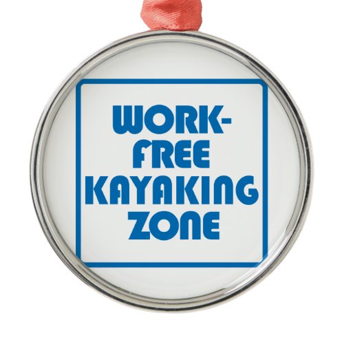 Work Free Kayaking Zone Metal Ornament