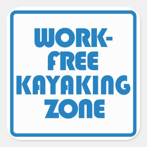 Work Free Kayaking Zone Square Sticker