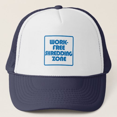 Work Free Shredding Zone Trucker Hat