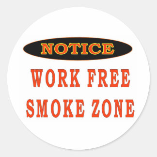 WORK FREE SMOKE ZONE CLASSIC ROUND STICKER