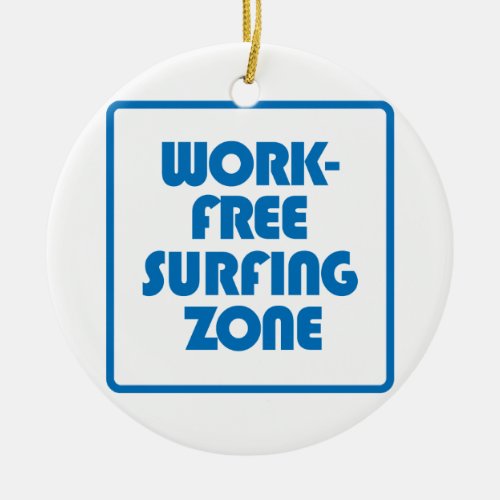 Work Free Surfing Zone Ceramic Ornament