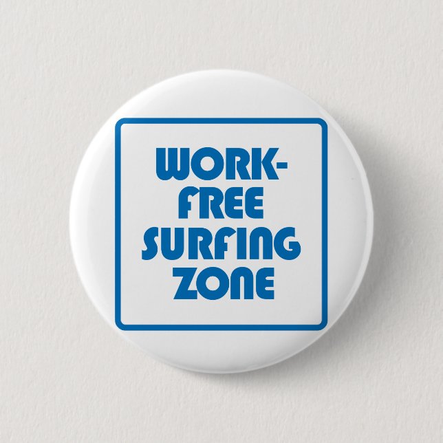 Work Free Surfing Zone Pinback Button (Front)