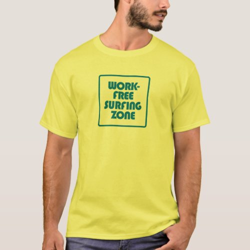 Work Free Surfing Zone T_Shirt