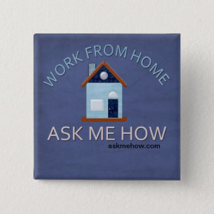 Work From Home, Ask Me How Button