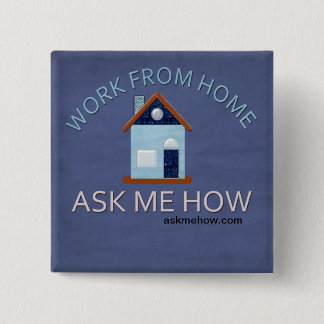Work From Home, Ask Me How Button