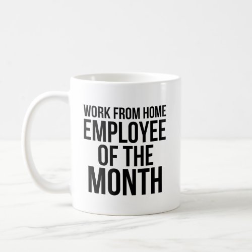 Work From Home Employee Of The Month Coffee Mug