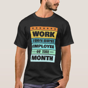 Work From Home Employee Of The Month Office For Me T-Shirt
