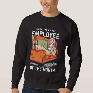 Work From Home Employee Of The Month Since March Sweatshirt