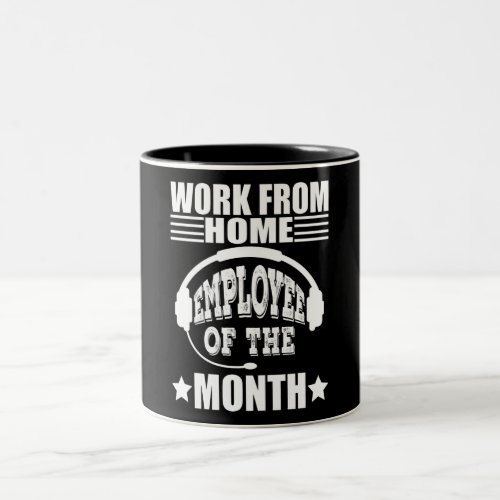 Work From Home Employee Of The Month Two_Tone Coffee Mug