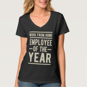 Work From Home Employee of the Year Job Sarcasm Hu T-Shirt