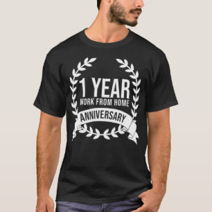 Work From Home Home Office 1 Year Anniversary  T-Shirt