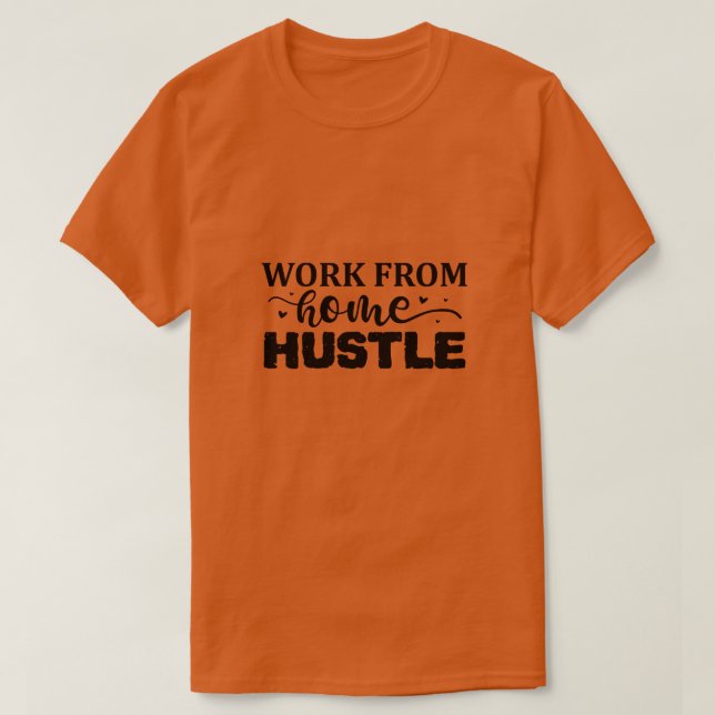 Work from home hustle01 T-Shirt (Design Front)
