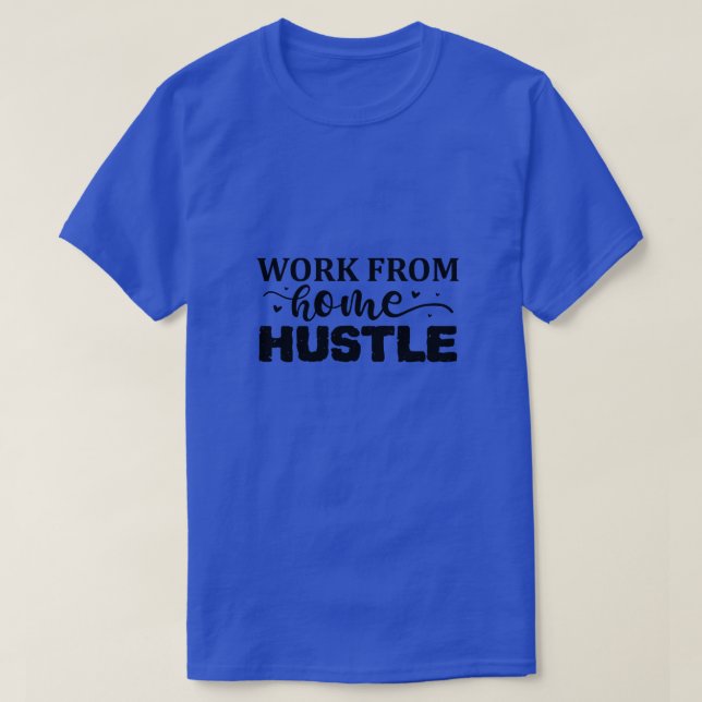 Work from home hustle01 T-Shirt (Design Front)