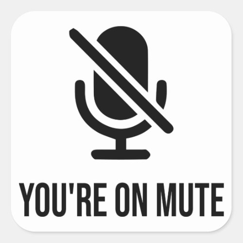 Work From Home Youre On Mute Square Sticker