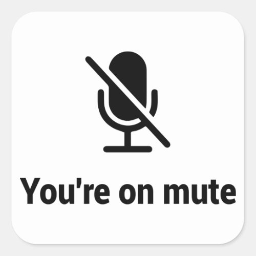 Work From Home youre on mute Square Sticker