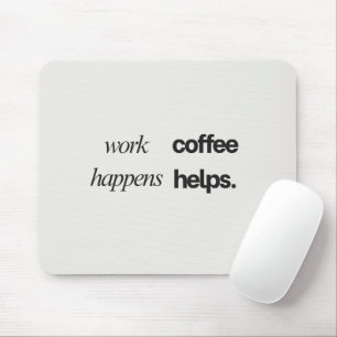 'Work Happens Coffee Helps.' Funny Coworker Gift Mouse Pad