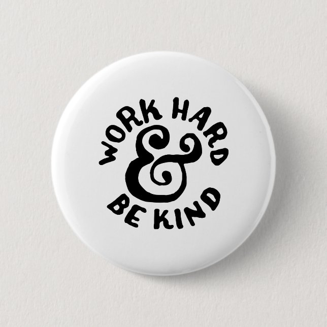 work hard and be kind button (Front)