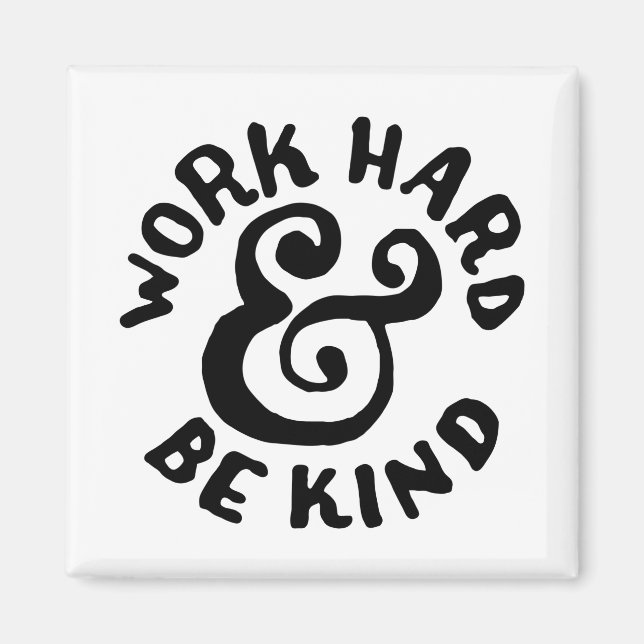 work hard and be kind magnet (Front)