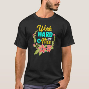 WORK HARD AND BE NICE  Anti Bullying Pro Kindness T-Shirt