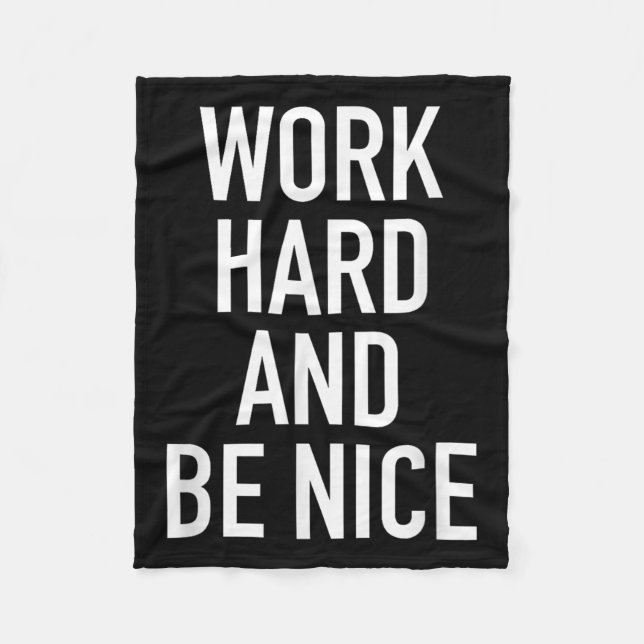 Work Hard And Be Nice - Motivational Quote  Fleece Blanket (Front)