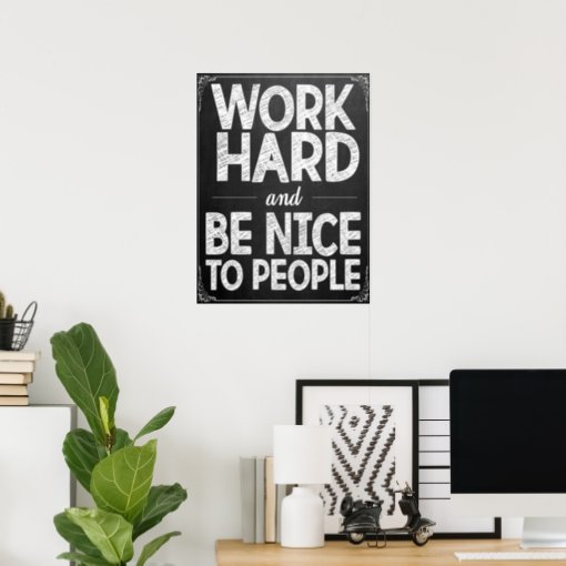 Work Hard and Be Nice Poster | Zazzle