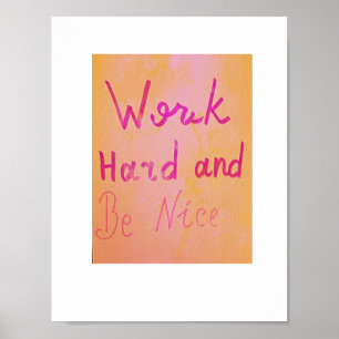 Work Hard and Be Nice! Poster
