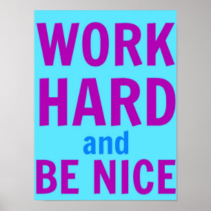 Work Hard and Be Nice Poster