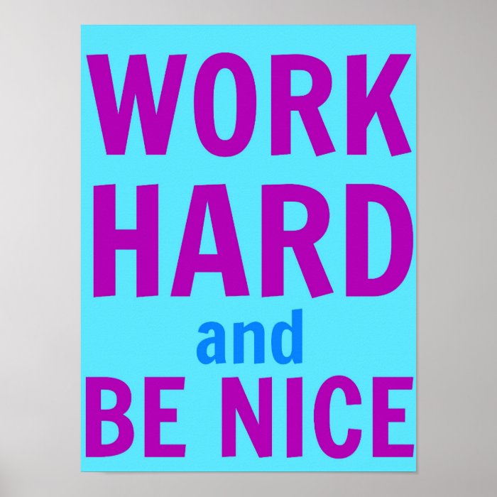 Work Hard and Be Nice Poster