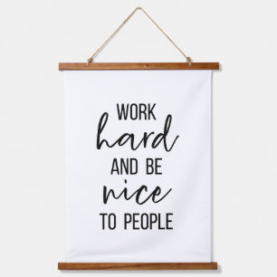 Work Hard and Be Nice to People Hanging Tapestry