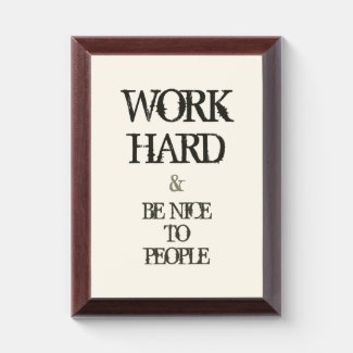 Work Hard and Be nice to People motivation quote Award Plaque