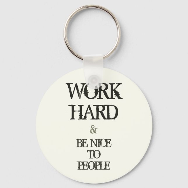 Work Hard and Be nice to People motivation quote Keychain (Front)