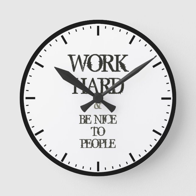 Work Hard and Be nice to People motivation quote Round Clock (Front)