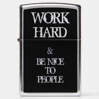 Work Hard and Be nice to People motivation quote Zippo Lighter