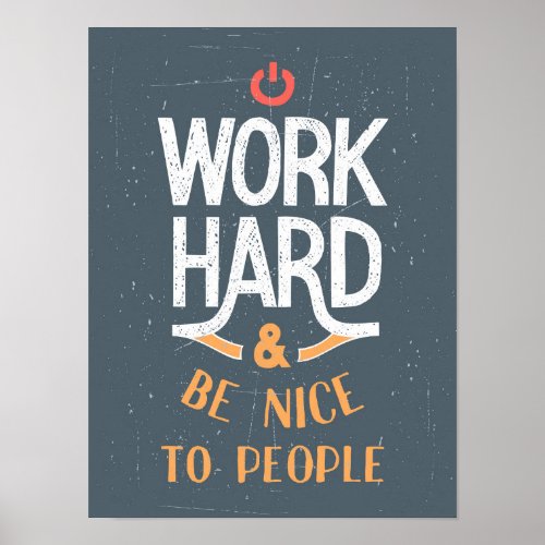 Work Hard And Be Nice To People Poster